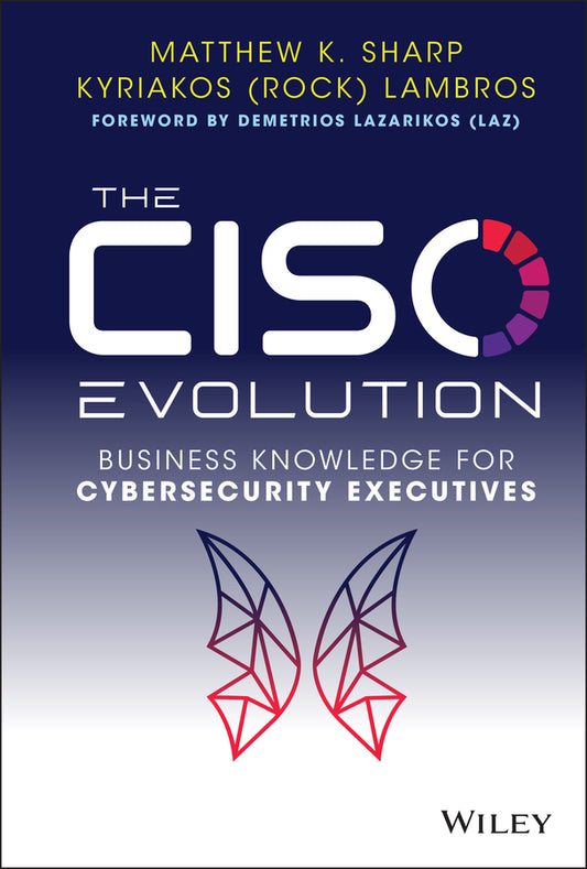 The CISO Evolution; Business Knowledge for Cybersecurity Executives (Hardback) 9781119782483