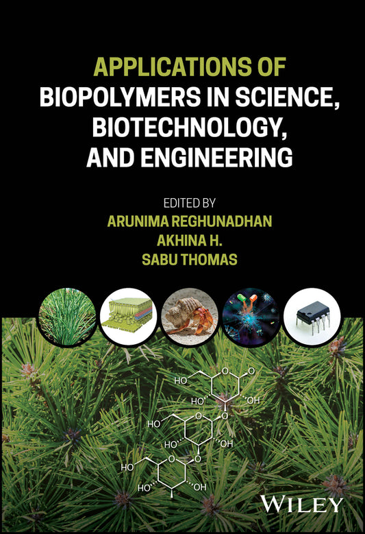 Applications of Biopolymers in Science, Biotechnology, and Engineering (Hardback) 9781119783442