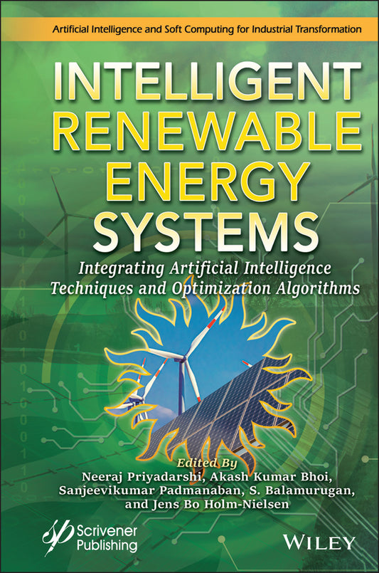 Intelligent Renewable Energy Systems; Integrating Artificial Intelligence Techniques and Optimization Algorithms (Hardback) 9781119786276
