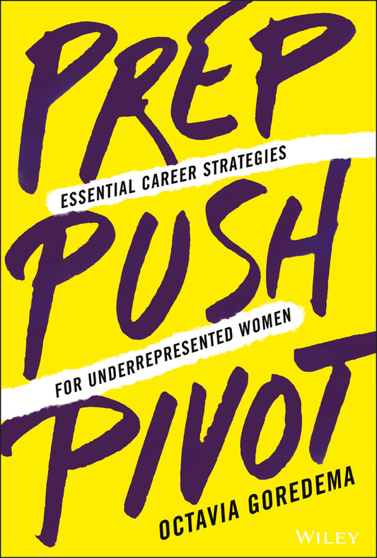 Prep, Push, Pivot; Essential Career Strategies for Underrepresented Women (Hardback) 9781119789079
