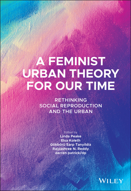 A Feminist Urban Theory for Our Time; Rethinking Social Reproduction and the Urban (Hardback) 9781119789147