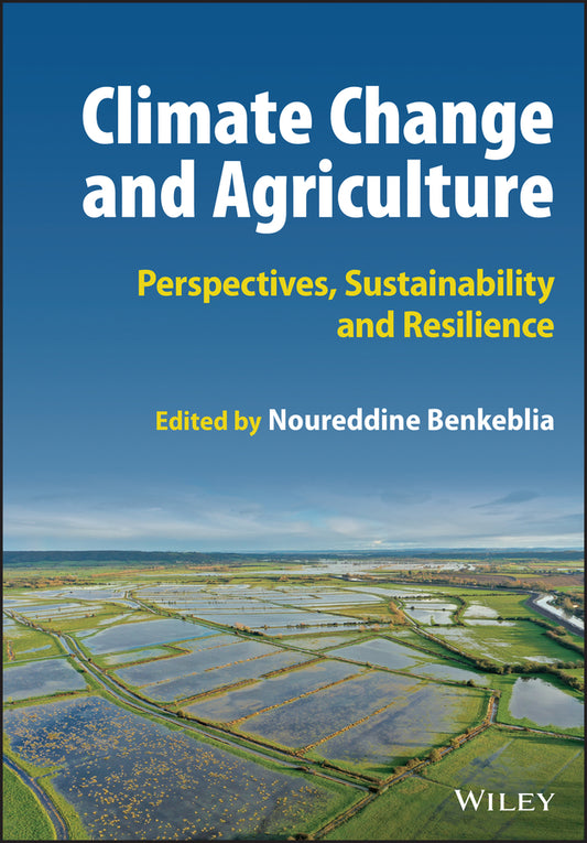 Climate Change and Agriculture; Perspectives, Sustainability and Resilience (Hardback) 9781119789758