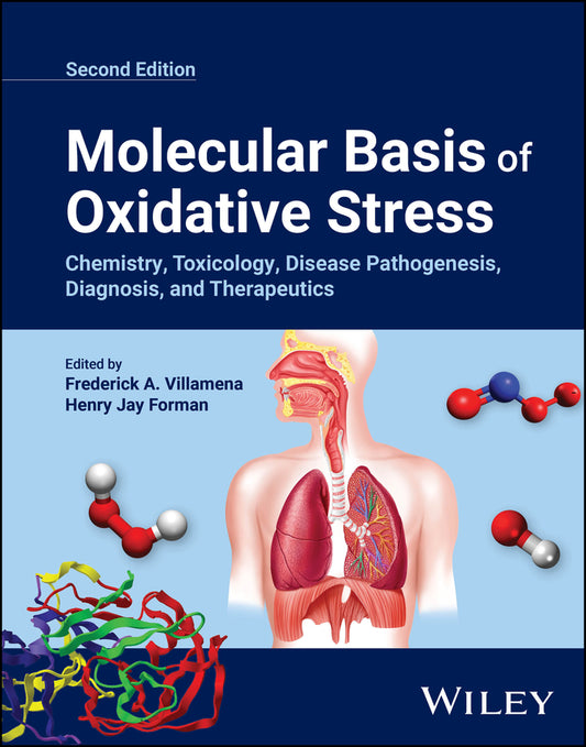 Molecular Basis of Oxidative Stress; Chemistry, Toxicology, Disease Pathogenesis, Diagnosis, and Therapeutics (Hardback) 9781119790266