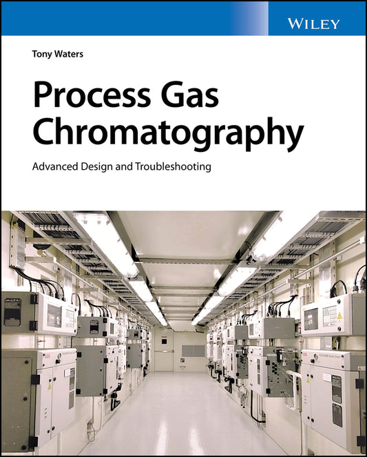 Process Gas Chromatography; Advanced Design and Troubleshooting (Hardback) 9781119791478