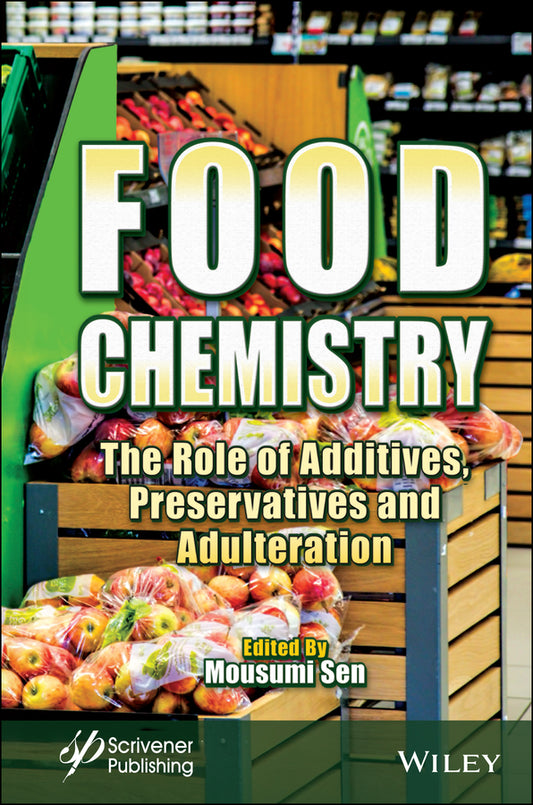 Food Chemistry; The Role of Additives, Preservatives and Adulteration (Hardback) 9781119791614