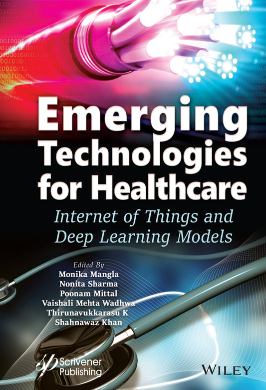 Emerging Technologies for Healthcare; Internet of Things and Deep Learning Models (Hardback) 9781119791720