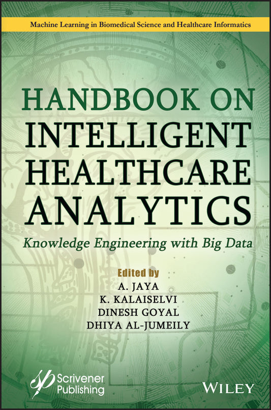 Handbook on Intelligent Healthcare Analytics; Knowledge Engineering with Big Data (Hardback) 9781119791799