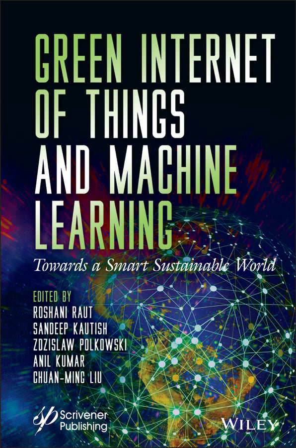 Green Internet of Things and Machine Learning; Towards a Smart Sustainable World (Hardback) 9781119792031