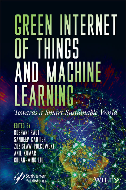 Green Internet of Things and Machine Learning; Towards a Smart Sustainable World (Hardback) 9781119792031