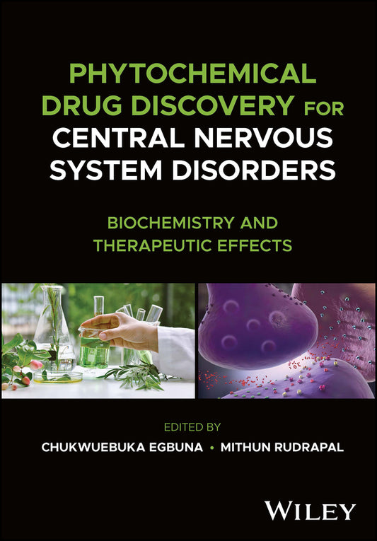 Phytochemical Drug Discovery for Central Nervous System Disorders; Biochemistry and Therapeutic Effects (Hardback) 9781119794097