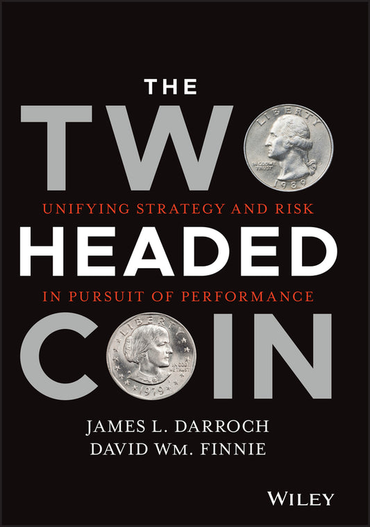 The Two Headed Coin; Unifying Strategy and Risk in Pursuit of Performance (Hardback) 9781119794202