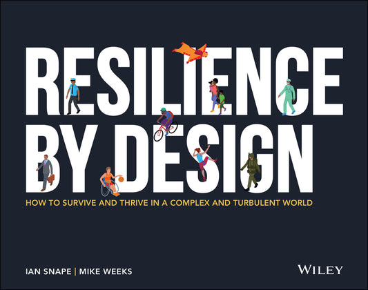Resilience By Design; How to Survive and Thrive in a Complex and Turbulent World (Paperback / softback) 9781119794936