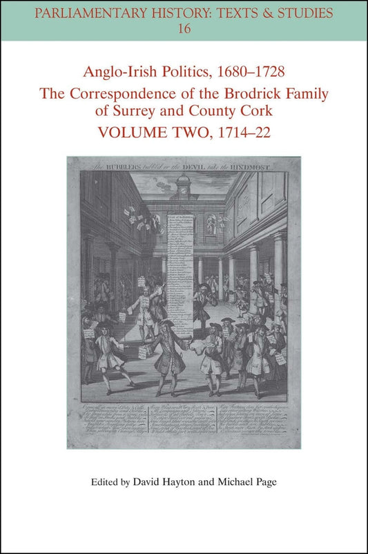 Anglo-Irish Politics, 1680 - 1728: The Correspondence of the Brodrick Family of Surrey and County Cork, Volume 2; 1714 - 22 (Paperback / softback) 9781119799931
