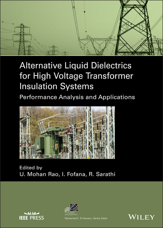 Alternative Liquid Dielectrics for High Voltage Transformer Insulation Systems – Performance Analysis and Applications; Performance Analysis and Applications (Hardback) 9781119800163