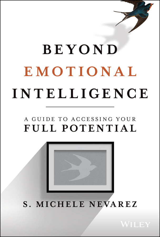 Beyond Emotional Intelligence; A Guide to Accessing Your Full Potential (Hardback) 9781119800200