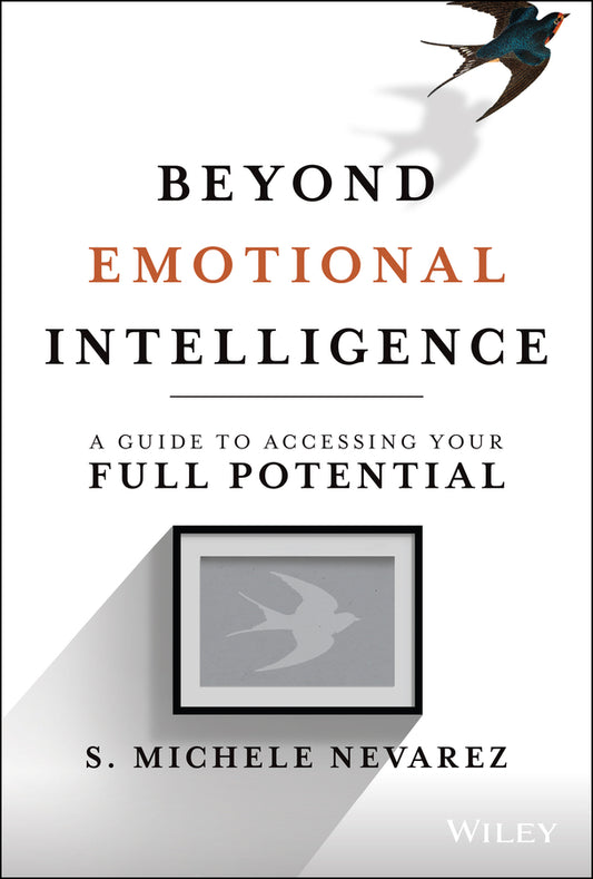 Beyond Emotional Intelligence; A Guide to Accessing Your Full Potential (Hardback) 9781119800200