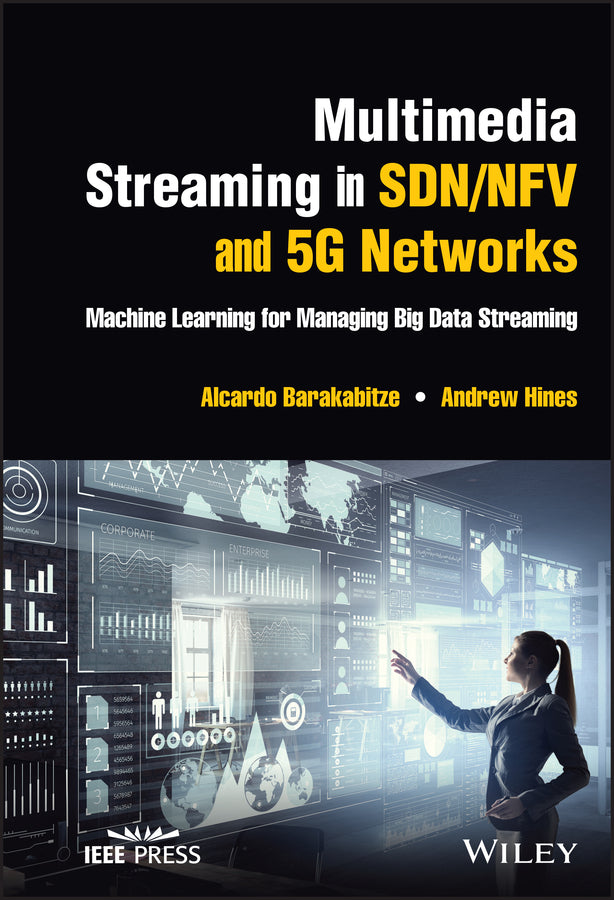 Multimedia Streaming in SDN/NFV and 5G Networks; Machine Learning for Managing Big Data Streaming (Hardback) 9781119800798