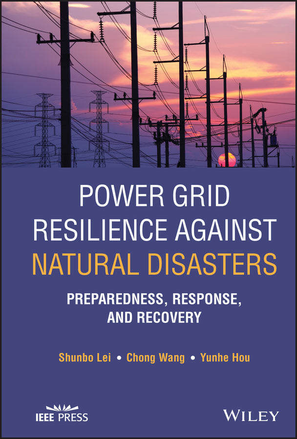 Power Grid Resilience against Natural Disasters; Preparedness, Response, and Recovery (Hardback) 9781119801474