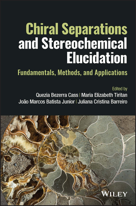 Chiral Separations and Stereochemical Elucidation; Fundamentals, Methods, and Applications (Hardback) 9781119802259