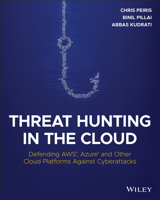 Threat Hunting in the Cloud; Defending AWS, Azure and Other Cloud Platforms Against Cyberattacks (Paperback / softback) 9781119804062