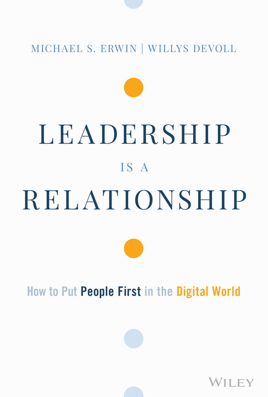 Leadership is a Relationship; How to Put People First in the Digital World (Hardback) 9781119806134