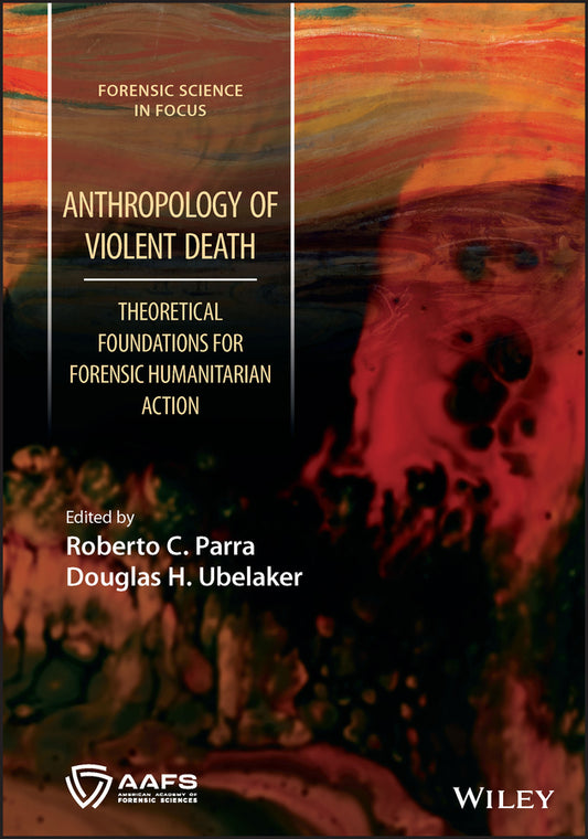 Anthropology of Violent Death; Theoretical Foundations for Forensic Humanitarian Action (Hardback) 9781119806363