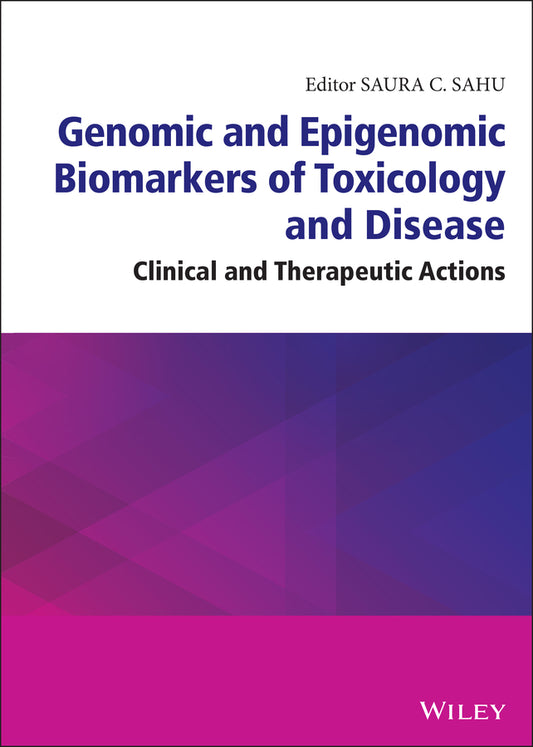 Genomic and Epigenomic Biomarkers of Toxicology and Disease; Clinical and Therapeutic Actions (Hardback) 9781119807674