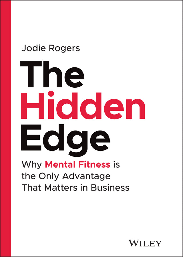 The Hidden Edge; Why Mental Fitness is the Only Advantage That Matters in Business (Hardback) 9781119807735