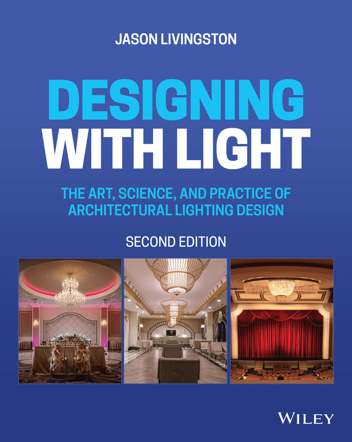 Designing with Light; The Art, Science, and Practice of Architectural Lighting Design (Paperback / softback) 9781119807780