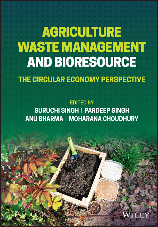 Agriculture Waste Management and Bioresource; The Circular Economy Perspective (Hardback) 9781119808138