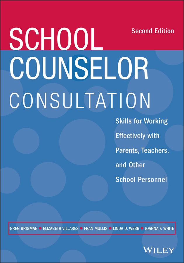 School Counselor Consultation; Skills for Working Effectively with Parents, Teachers, and Other School Personnel (Paperback / softback) 9781119809319