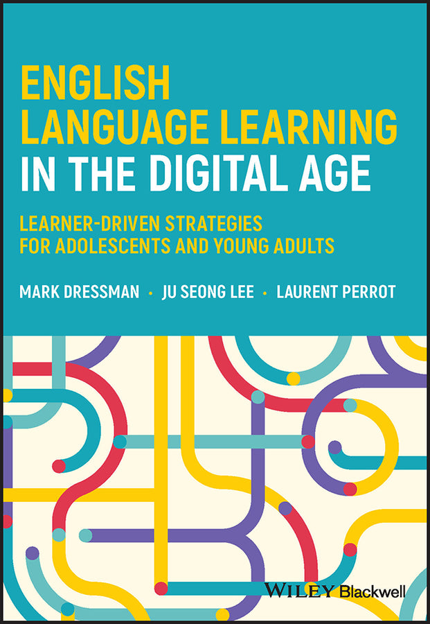 English Language Learning in the Digital Age; Learner-Driven Strategies for Adolescents and Young Adults (Paperback / softback) 9781119810353