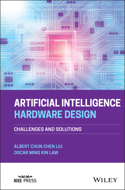 Artificial Intelligence Hardware Design; Challenges and Solutions (Hardback) 9781119810452