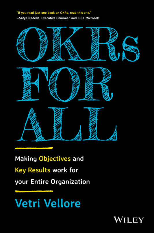 OKRs for All – Making Objectives and Key Results Work for your Entire Organization; Making Objectives and Key Results Work for your Entire Organization (Hardback) 9781119811596