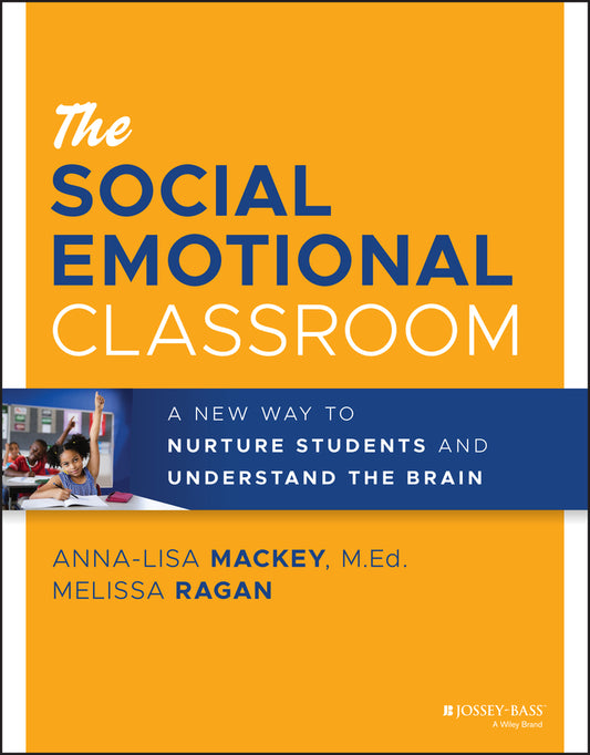The Social Emotional Classroom; A New Way to Nurture Students and Understand the Brain (Paperback / softback) 9781119814320