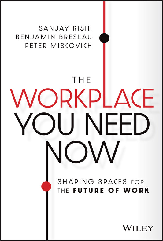The Workplace You Need Now; Shaping Spaces for the Future of Work (Hardback) 9781119814801