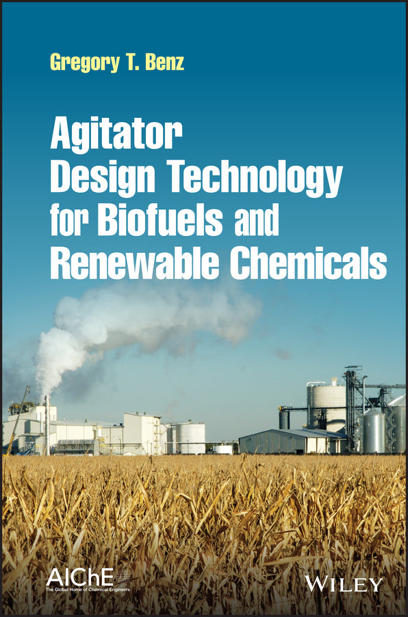 Agitator Design Technology for Biofuels and Renewable Chemicals (Hardback) 9781119815495