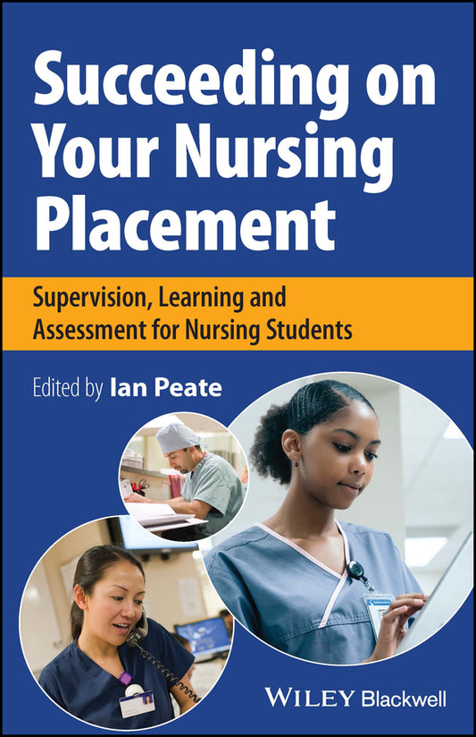 Succeeding on Your Nursing Placement; Supervision, Learning and Assessment for Nursing Students (Paperback / softback) 9781119819660