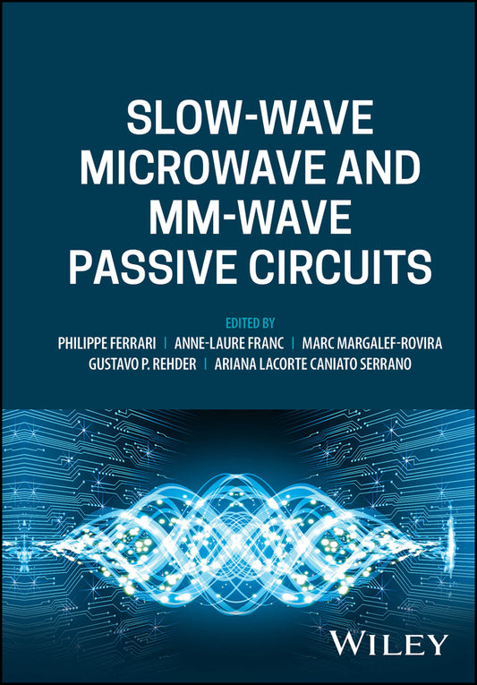 Slow-wave Microwave and mm-wave Passive Circuits (Hardback) 9781119820161