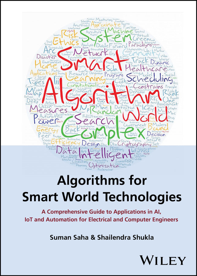 Algorithms for Smart World Technologies; A Comprehensive Guide to Applications in AI, IoT and Automation for Electrical and Computer Engineers (Hardback) 9781119823612