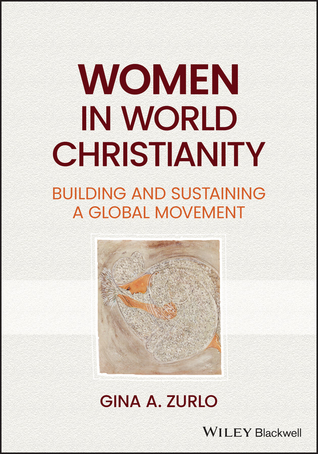 Women in World Christianity; Building and Sustaining a Global Movement (Paperback / softback) 9781119823773