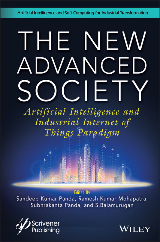 The New Advanced Society; Artificial Intelligence and Industrial Internet of Things Paradigm (Hardback) 9781119824473