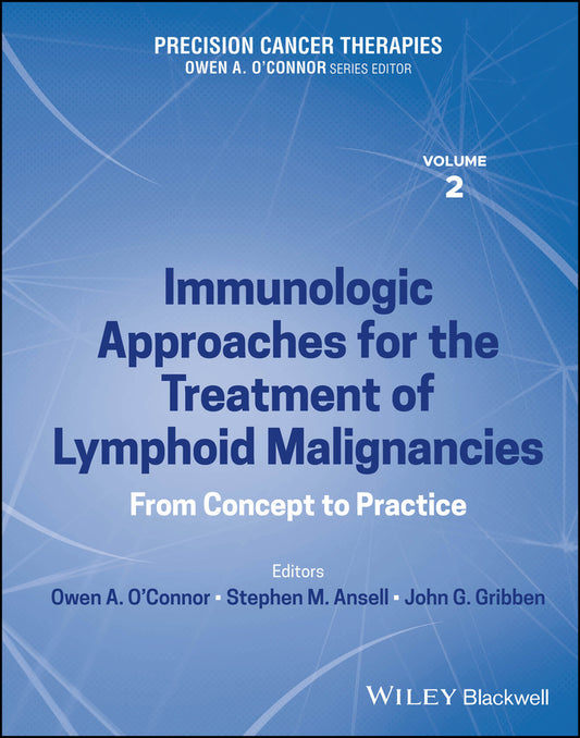 Precision Cancer Therapies, Immunologic Approaches for the Treatment of Lymphoid Malignancies; From Concept to Practice (Hardback) 9781119824541