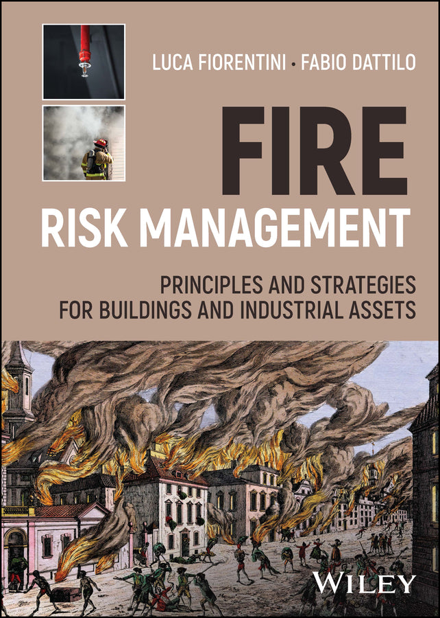 Fire Risk Management; Principles and Strategies for Buildings and Industrial Assets (Hardback) 9781119827436