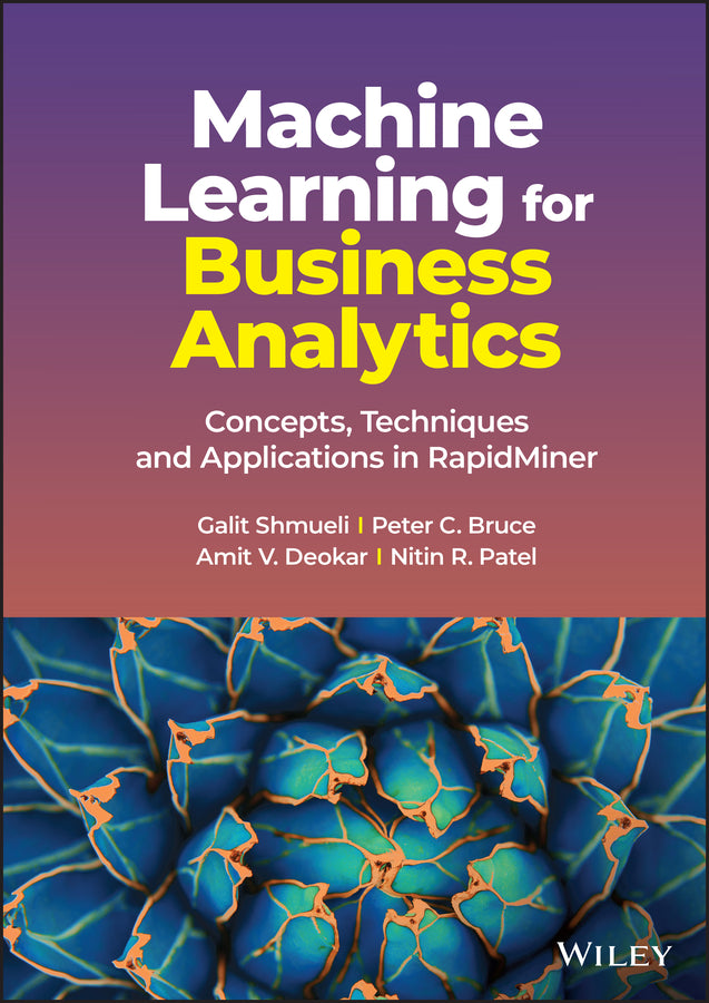 Machine Learning for Business Analytics; Concepts, Techniques and Applications in RapidMiner (Hardback) 9781119828792