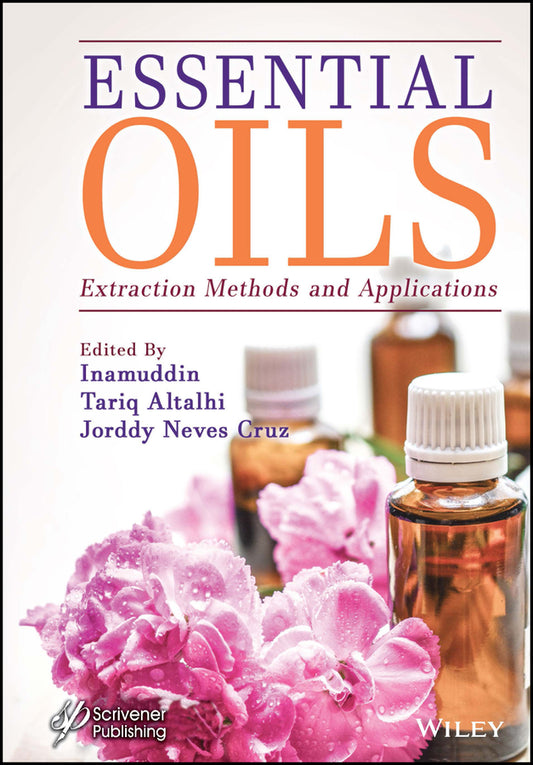 Essential Oils; Extraction Methods and Applications (Hardback) 9781119829355