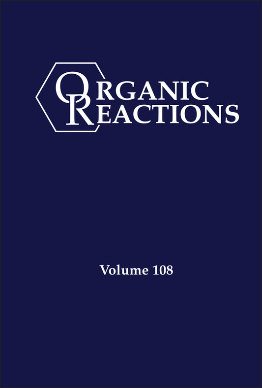 Organic Reactions, Volume 108 (Hardback) 9781119832072