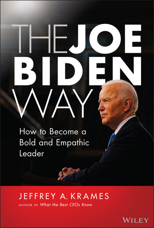 The Joe Biden Way; How to Become a Bold and Empathic Leader (Hardback) 9781119832355