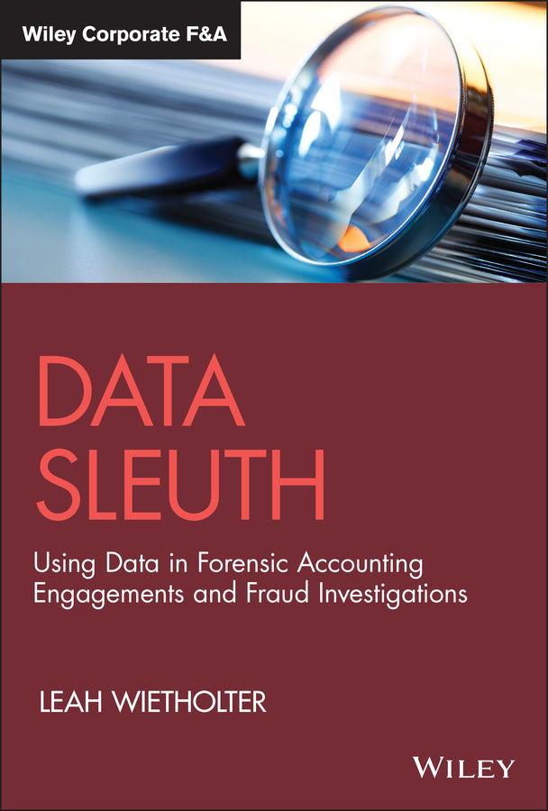 Data Sleuth; Using Data in Forensic Accounting Engagements and Fraud Investigations (Hardback) 9781119834380