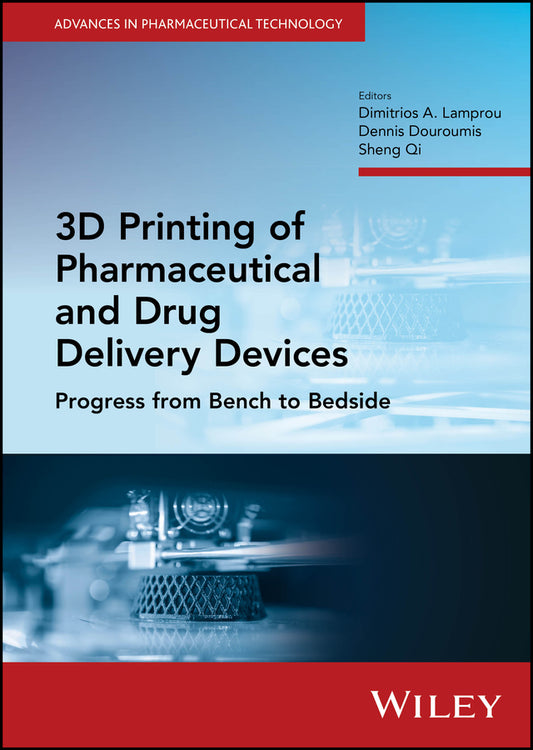 3D Printing of Pharmaceutical and Drug Delivery Devices; Progress from Bench to Bedside (Hardback) 9781119835974